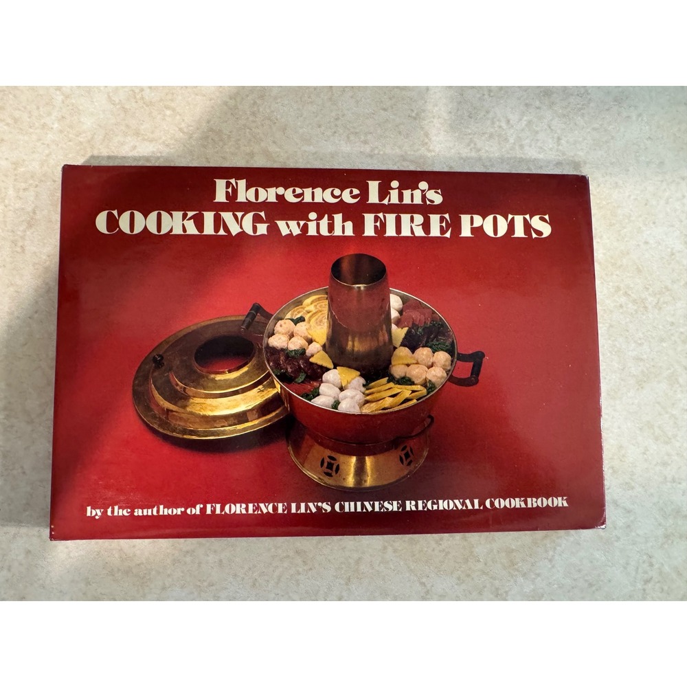 Florence Lin's Cooking with Fire Pots Hardcover Cookbook 1979 Chinese Hot Pot
